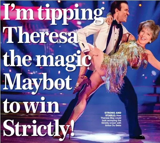  ??  ?? strong and stable: How Theresa May could look scooping the Strictly crown with Anton Du Beke