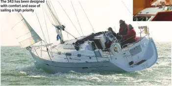  ??  ?? The 343 has been designed with comfort and ease of sailing a high priority