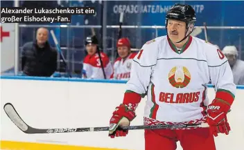  ?? ?? Alexander Lukaschenk­o ist ein großer Eishockey-Fan.