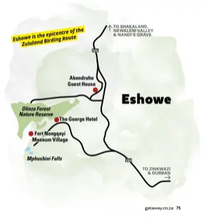  ??  ?? e of the epicentr is the Eshowe Birding Route Zululand