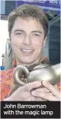  ??  ?? John Barrowman with the magic lamp