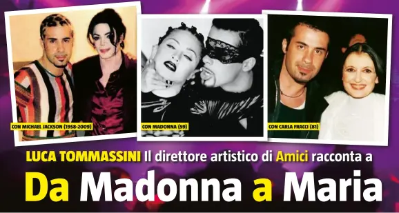  ??  ?? CON MICHAEL JACKSON (1958-2009) CON MADONNA (59) CON CARLA FRACCI (81)