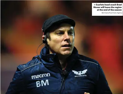  ?? Ben Evans/Huw Evans Agency ?? > Scarlets head coach Brad Mooar will leave the region at the end of the season