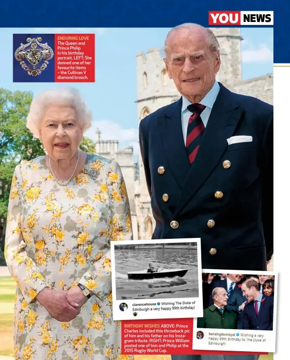  ??  ?? ENDURING LOVE The Queen and Prince Philip in his birthday portrait. LEFT: She donned one of her favourite items – the Cullinan V diamond brooch.
BIRTHDAY WISHES ABOVE: Prince Charles included this throwback pic of him and his father on his Instagram tribute. RIGHT: Prince William posted one of him and Philip at the 2015 Rugby World Cup.