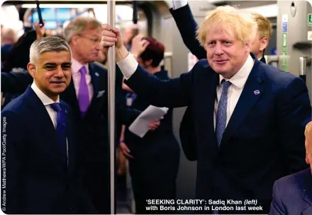  ?? ?? ‘SEEKING CLARITY’: Sadiq Khan (left) with Boris Johnson in London last week