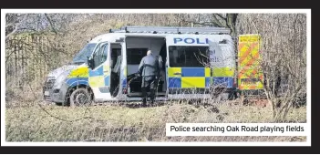  ??  ?? Police searching Oak Road playing fields