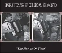  ?? SUBMITTED PHOTO ?? The cover for the new Fritz’s Polka Band album, “The Hands Of Time,” which was released October 1, 2021.