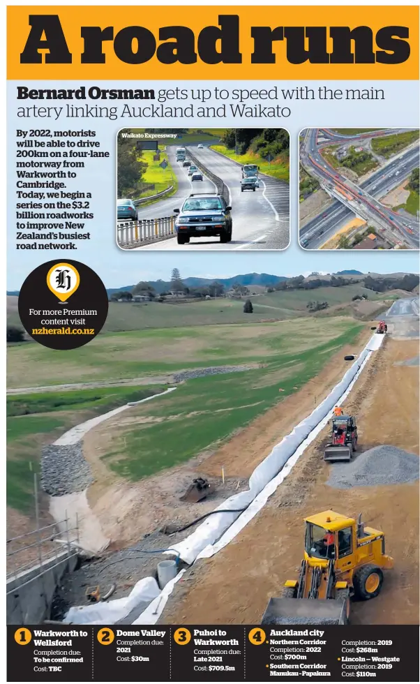  ??  ?? By 2022, motorists will be able to drive 200km on a four-lane motorway from Warkworth to Cambridge. Today, we begin a series on the $3.2 billion roadworks to improve New Zealand’s busiest road network. Waikato Expressway