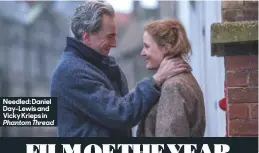  ??  ?? needled: Daniel Day-lewis and vicky Krieps in Phantom Thread