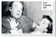  ??  ?? Lon Chaney, left