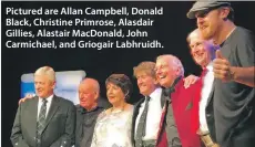  ??  ?? Pictured are Allan Campbell, Donald Black, Christine Primrose, Alasdair Gillies, Alastair MacDonald, John Carmichael, and Griogair Labhruidh.