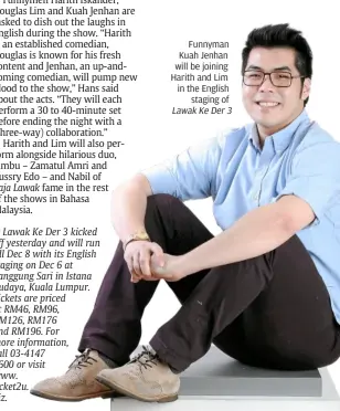  ??  ?? Funnyman Kuah Jenhan will be joining harith and Lim in the english
staging of LawakKeder­3