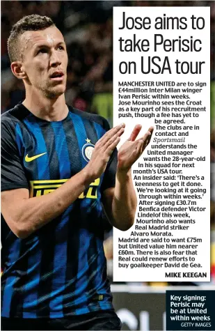  ?? GETTY IMAGES ?? Key signing: Perisic may be at United within weeks