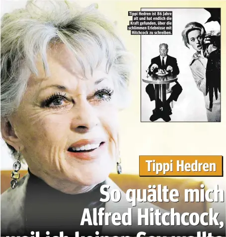  ??  ?? Tippi Hedren ist 86 Jahre alt und hat endlich die Kraft gefunden, über die schlimmen Erlebnisse mit Hitchcock zu schreiben.