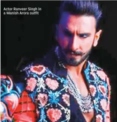  ??  ?? Actor Ranveer Singh in a Manish Arora outfit