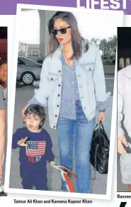  ??  ?? Taimur Ali Khan and Kareena Kapoor Khan
Ranveer Singh