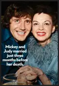  ??  ?? Mickey and Judy married just three months before her death.