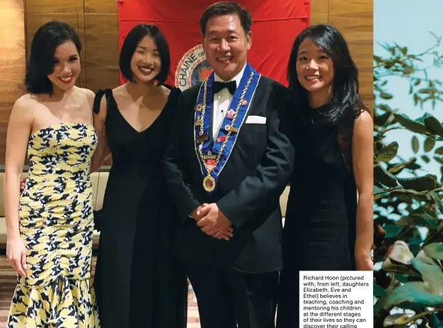  ??  ?? Richard Hoon (pictured with, from left, daughters Elizabeth, Eve and Ethel) believes in teaching, coaching and mentoring his children at the different stages of their lives so they can discover their calling