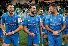  ??  ?? JOB DONE: Leinster’s Robbie Henshaw, James Lowe and Rob Kearney in good spirits