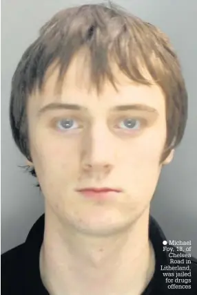  ??  ?? Michael Foy, 18, of Chelsea Road in Litherland, was jailed for drugs offences