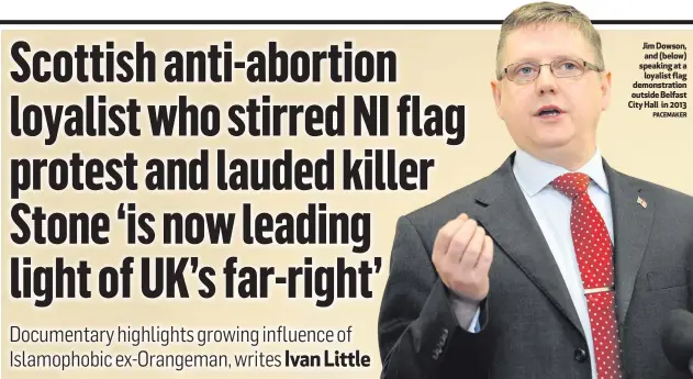  ??  ?? Jim Dowson, and (below) speaking at a
loyalist flag demonstrat­ion outside Belfast City Hall in 2013