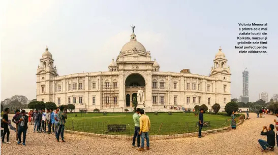  ??  ?? Victoria Memorial e printre cele mai vizitate locații din Kolkata, muzeul și grădinile sale fiind locul perfect pentru
zilele călduroase.