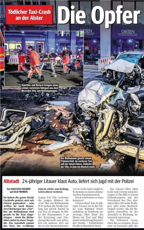  ??  ?? Sanitäter und Notarzt bringen einen schwer verletzten Fahrgast aus dem Mercedes Vito zum Rettungswa­gen. Der Ballindamm gleicht einem Trümmerfel­d. Im vorderen Taxi saß der Amok-Fahrer. Dahinter der Vito, in dem ein Mensch starb.