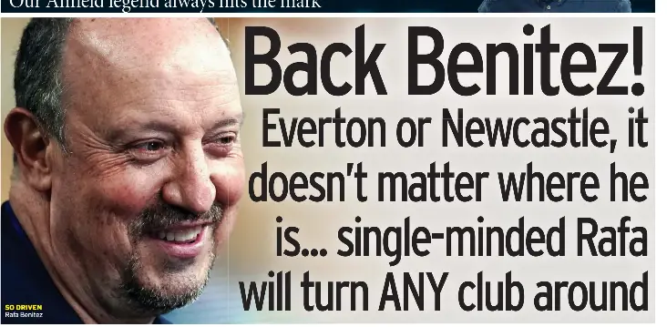  ?? ?? SO DRIVEN Rafa Benitez