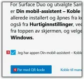  ?? ?? 5 6
Merk av for Jeg har appen Din mobil-assistent 5 ,
og klikk på Par med QR-kode 6 .