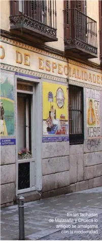  ??  ?? En las fachadas de Malasaña y Chueca lo antiguo se amalgama con la modernidad