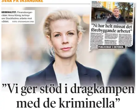  ?? FOTO: STOCKHOLM STAD ?? KRIMINALIT­ET. Finansborg­arrådet Anna König Jerlmyr om Stockholms arbete mot våldet. PUBLICERAD 5 OKTOBER.