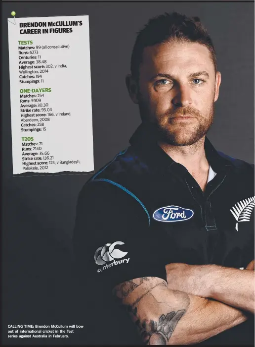  ??  ?? CALLING TIME: Brendon McCullum will bow out of internatio­nal cricket in the Test series against Australia in February.