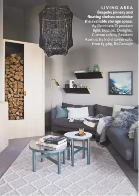  ??  ?? LIVING AREA Bespoke joinery and floating shelves maximise the available storage space. Ay Illuminate Z1 pendant light, £532.90, Dmlights. Custom sofa by Resident Avenue; try Indivi corner sofa, from £3,989, Boconcept