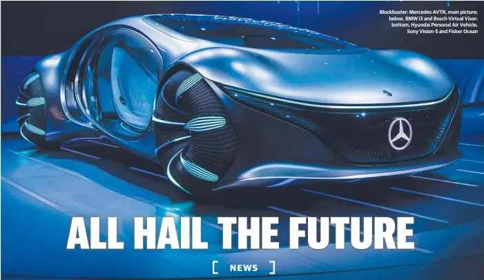  ??  ?? Blockbuste­r: Mercedes AVTR, main picture; below, BMW i3 and Bosch Virtual Visor; bottom, Hyundai Personal Air Vehicle, Sony Vision-S and Fisker Ocean