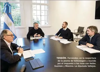  ??  ?? TENSIÓN. Fernández, en la reapertura de la planta de Volkswagen y reunido por el impuesto a los ricos con Heller, Guzmán y Máximo. La diputada Vallejos.