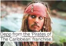  ??  ?? Depp from the ‘Pirates of The Caribbean’ franchise.