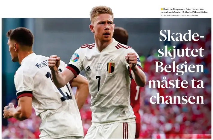  ?? FOTO: WOLFGANG RATTAY/LEHTIKUVA-AFP ?? Kevin de Bruyne och Eden Hazard kan missa kvartsfina­len i fotbolls-EM mot Italien.