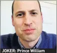  ??  ?? JOKER: Prince William