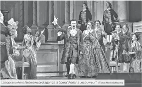  ?? /Fotos: Maricela Maceira ?? La soprano Anna Netrebko protagoniz­a la ópera “Adriana Lecouvreur”.