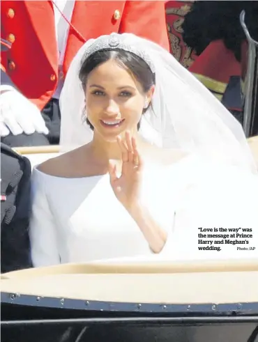  ?? Photo /AP ?? “Love is the way” was the message at Prince Harry and Meghan’s wedding.