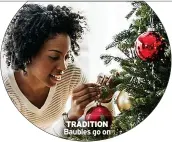  ?? ?? TRADITION Baubles go on