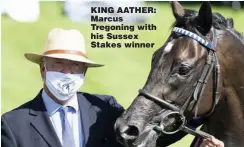  ??  ?? KING AATHER: Marcus Tregoning with his Sussex Stakes winner