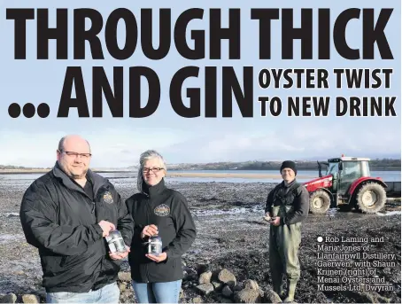  ??  ?? Rob Laming and Maria Jones of Llanfairpw­ll Distillery, Gaerwen, with Shaun Krijnen (right) of Menai Oysters and Mussels Ltd, Dwyran