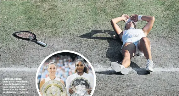  ?? FOTOS: EFE ?? La alemana Angelique Kerber y la estadounid­ense Serena Williams intercambi­aron sus papeles en la final de 2016. Día de gloria para la teutona