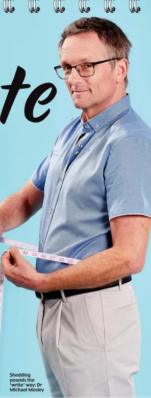  ??  ?? Shedding pounds the ‘write’ way: Dr Michael Mosley