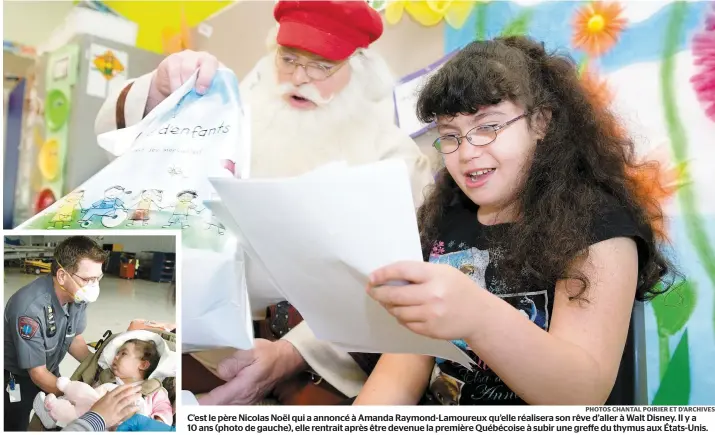  ?? PHOTOS CHANTAL POIRIER ET D’ARCHIVES ?? C’est le père Nicolas Noël qui a annoncé à Amanda Raymond-Lamoureux qu’elle réalisera son rêve d’aller à Walt Disney. Il y a 10 ans (photo de gauche), elle rentrait après être devenue la première Québécoise à subir une greffe du thymus aux États-Unis.