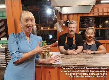  ?? ?? Bangkok Express of Swansea has been crowned one of Britain’s top takeaways in a brand-new BBC show. April and Chris Napier with host Sara Cox