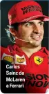  ??  ?? Carlos Sainz da McLaren a Ferrari