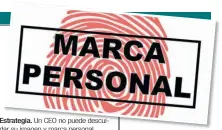  ?? ?? Estrategia. Un CEO no puede descuidar su imagen y marca personal.