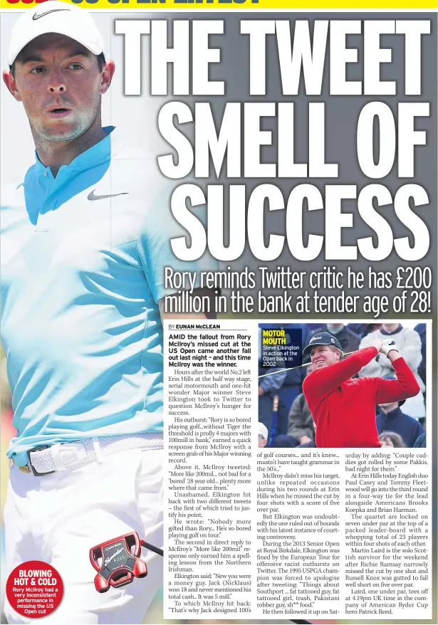  ??  ?? BLOWING HOT & COLD Rory Mcilroy had a very inconsiste­nt performanc­e in missing the US Open cut Steve Elkington in action at the Open back in 2002